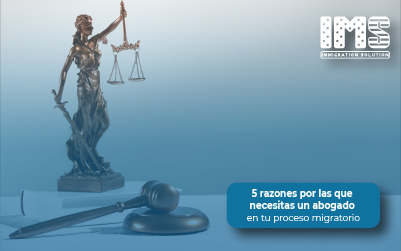 5 razones por las que necesitas un abogado en tu proceso migratorio