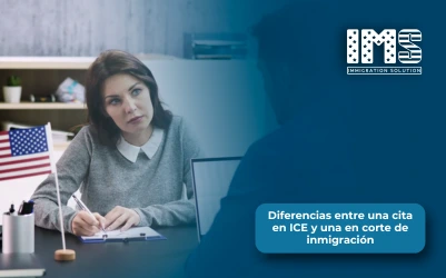 Diferencias entre una cita en ICE y una en corte de inmigración