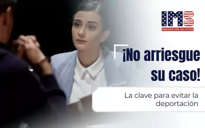 Evite la deportación en su audiencia Individual o Máster: La importancia de un abogado