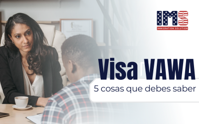 ¿Qué es la Visa VAWA? Te contamos 5 cosas que probablemente no sabías